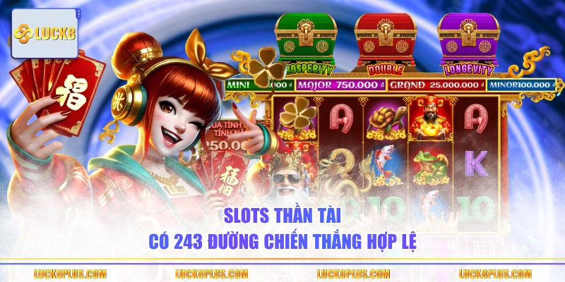 Slots Thần Tài có 243 đường chiến thắng hợp lệ